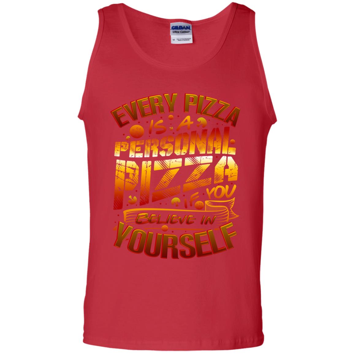 Every Pizza Is A Personal Pizza If You Believe In Yourself Shirt Red