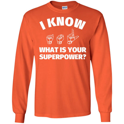 American Sign Language T-shirt I Know What Is Your Supperpower Orange