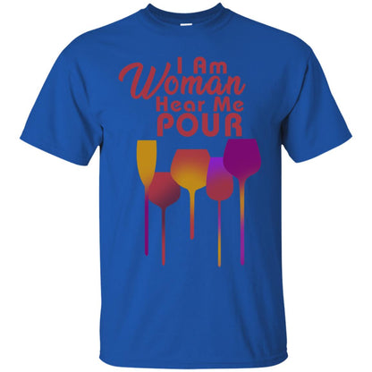 I Am Woman Hear Me Pour Wine Drinking Lovers Shirt Royal
