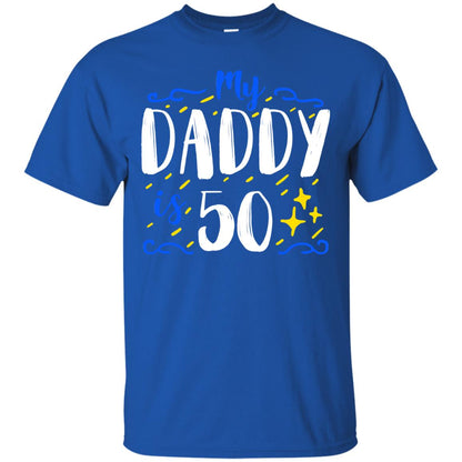 My Daddy Is 50 50th Birthday Daddy Shirt For Sons Or Daughters Royal