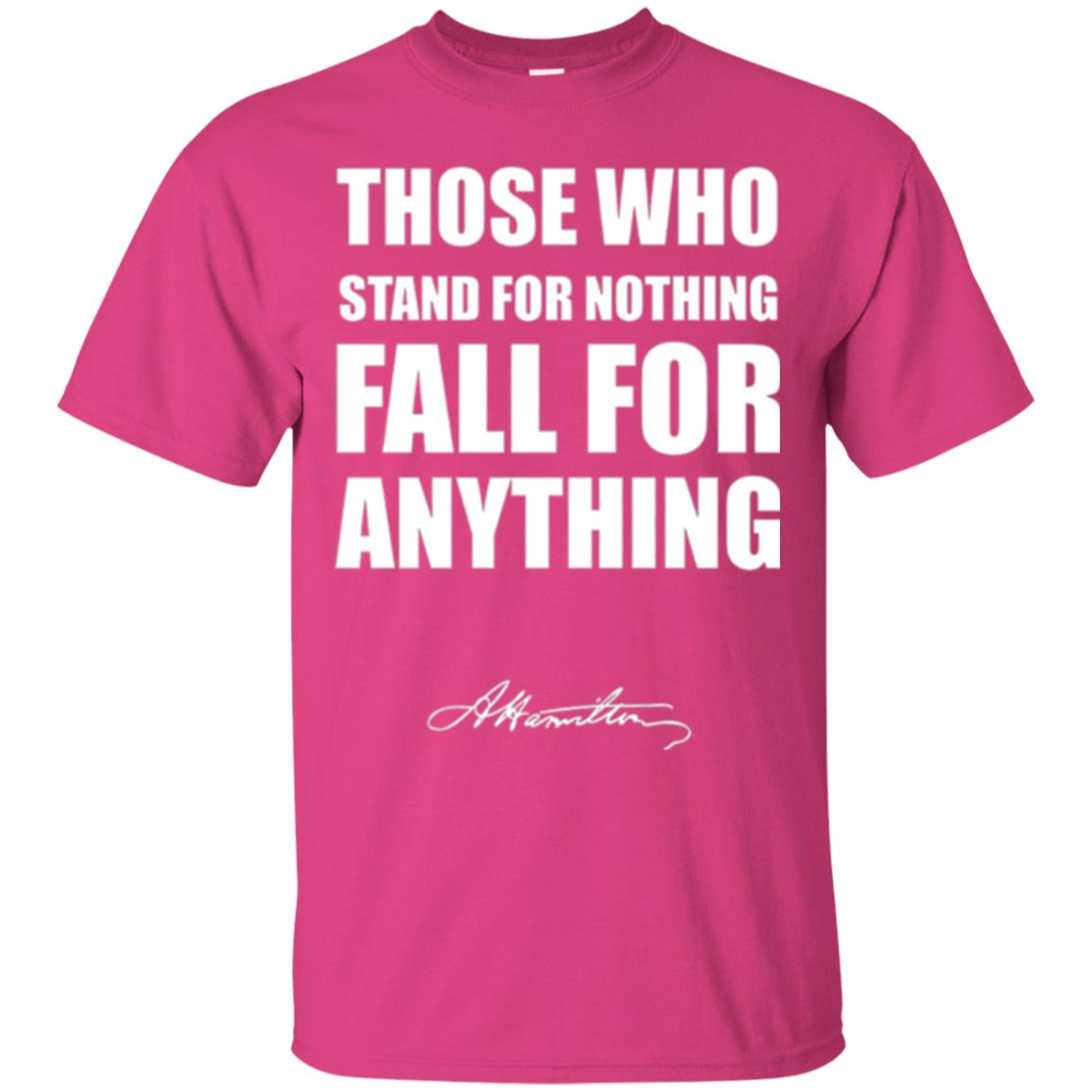 Alexander Hamilton. Those Who Stand For Nothing Fall For Anything Heliconia