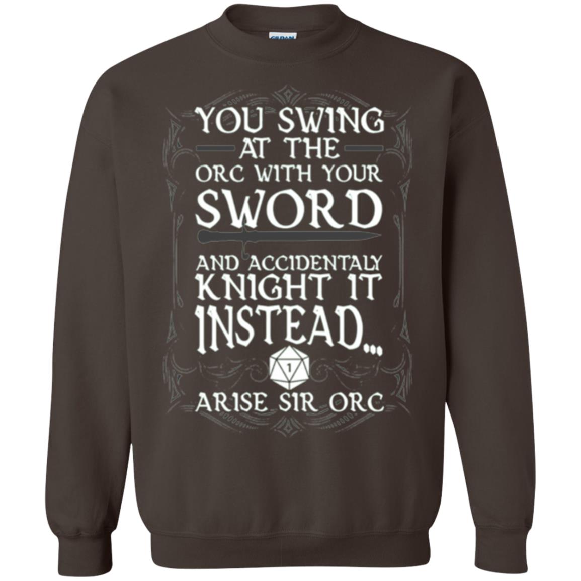 You Swing At The Orc With Your Sword And Accidentaly Knight It Instead Arise Sir Orc T-shirt Dark Chocolate