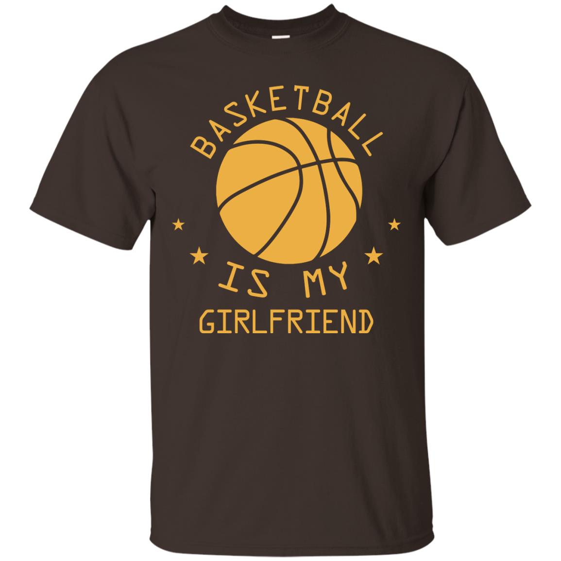 Basketball Is My Girlfriend Shirt Dark Chocolate