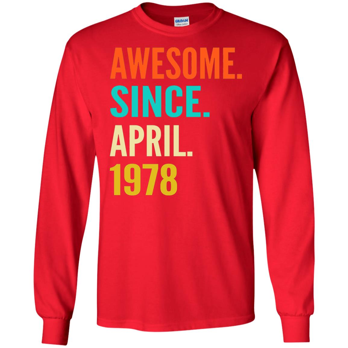 Born In April 1978 40th Birthday Awesome Since April 1978 Red