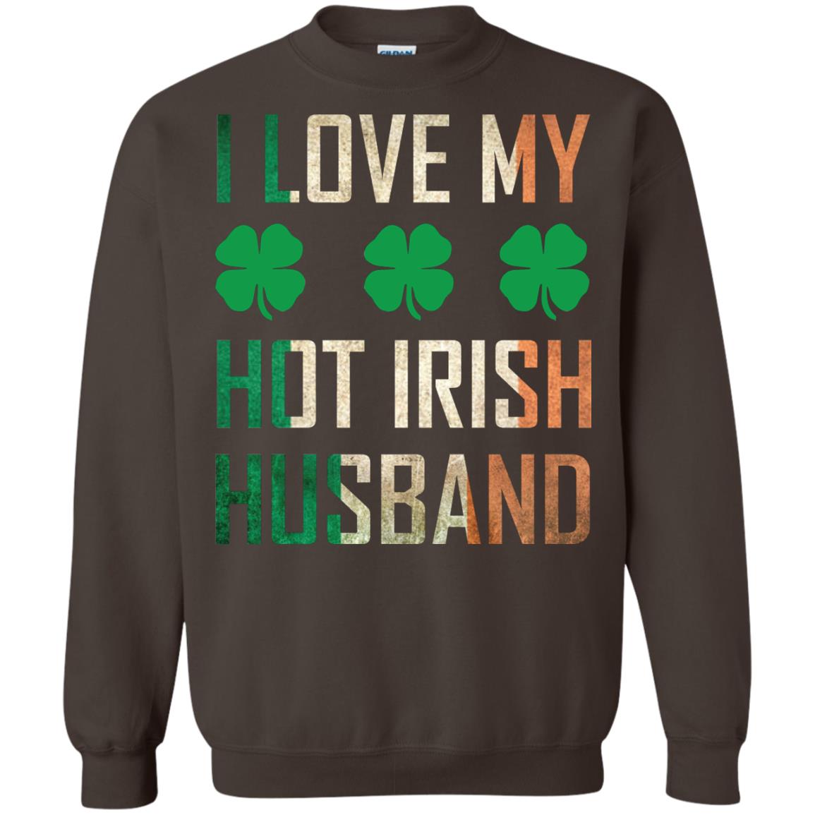 I Love My Hot Irish Husband Saint Patricks Day Shirt For Wife Dark Chocolate
