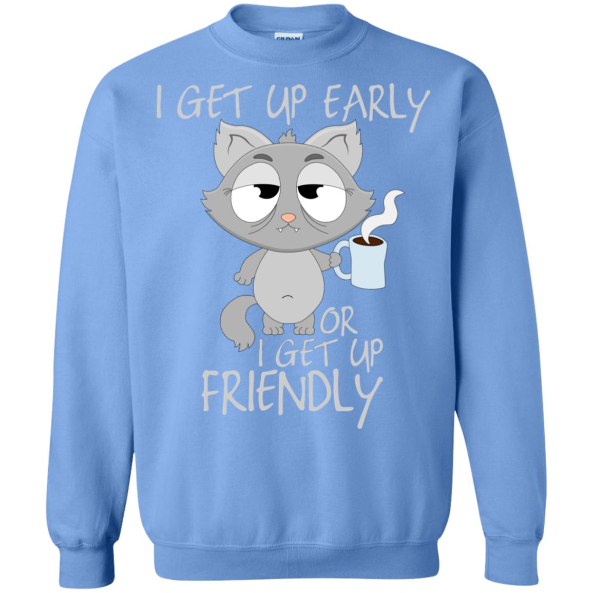 I Get Up Early Or I Get Up Friendly Cat Quote Shirt Carolina Blue