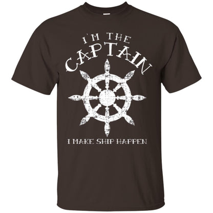 Funny Boating Gift I_m The Captain I Make Ship Happen Shirt Dark Chocolate