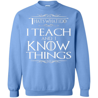 Teacher T-shirt That_s What I Do I Teach And I Know Things Carolina Blue