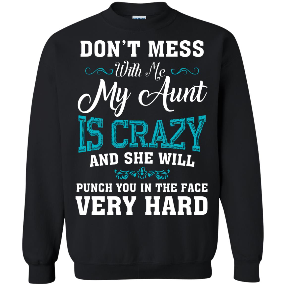 Don’t Mess With Me My Aunt Is Crazy Aunt T-shirt For Niece Or Nephew Black