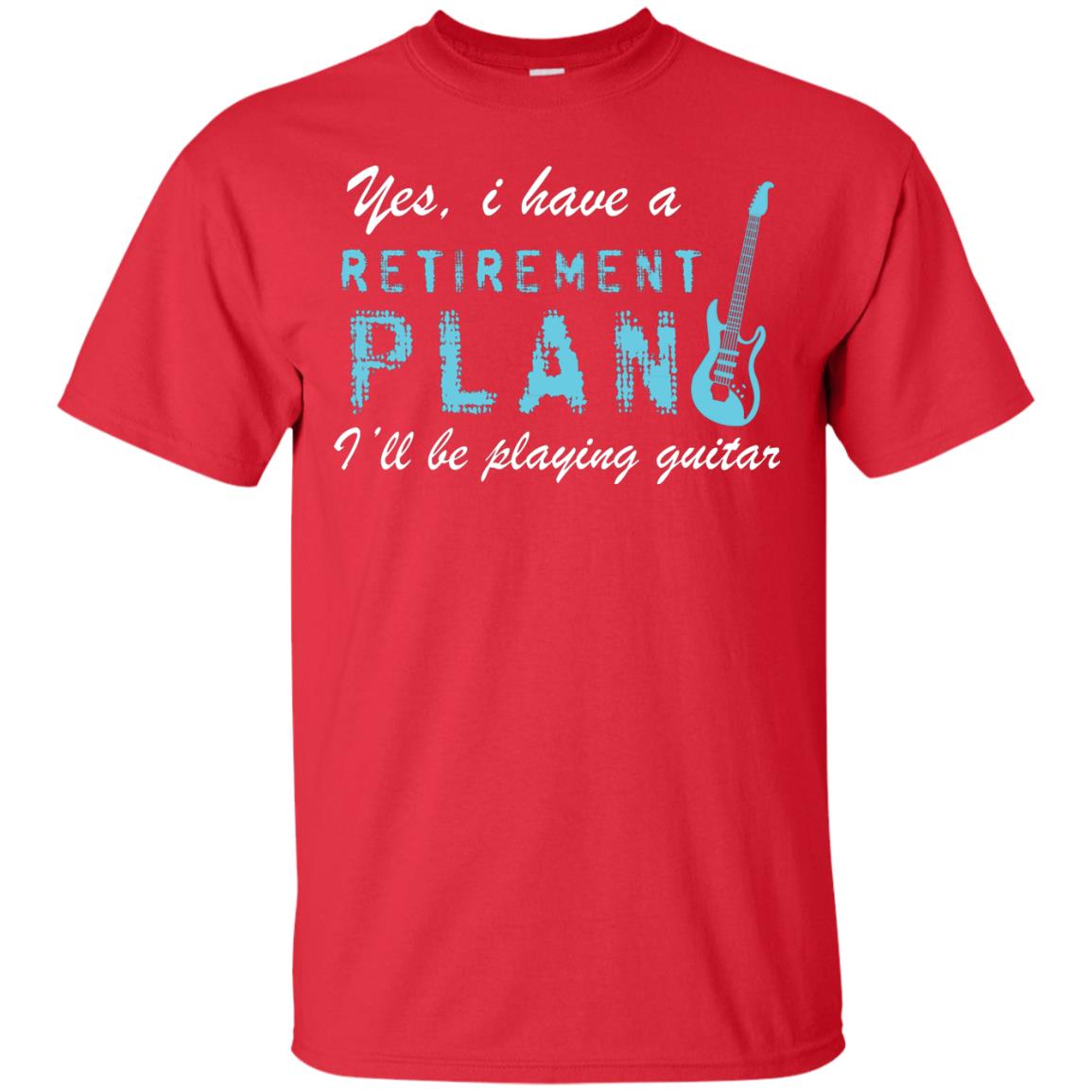 Yes I Have A Retirement Plan I’ll Be Playing Guitar Guitarist T-shirt Red