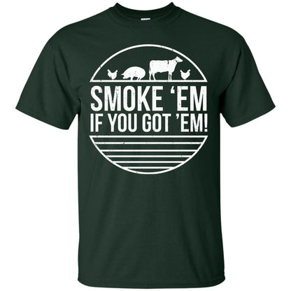 Bbq T-shirt Smoke 'em If You Got 'em Forest Green