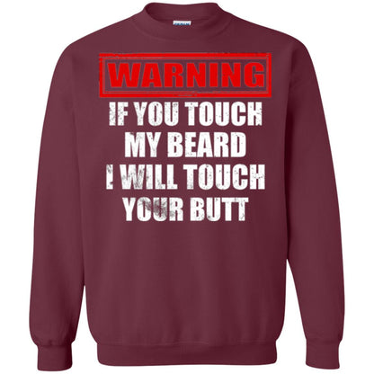 If You Touch My Beard I Will Touch Your Butt T-shirt Maroon