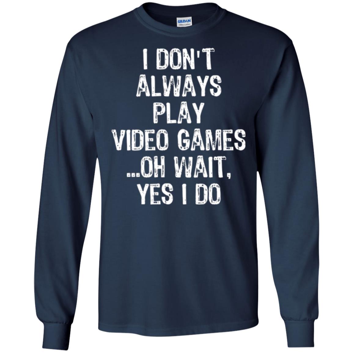 Gamer T-shirt I Don_t Always Play Video Games Navy