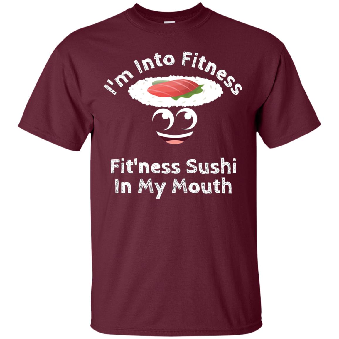 Im Into Fitness Sushi In My Mouth Cute Cartoon Tshirt Maroon