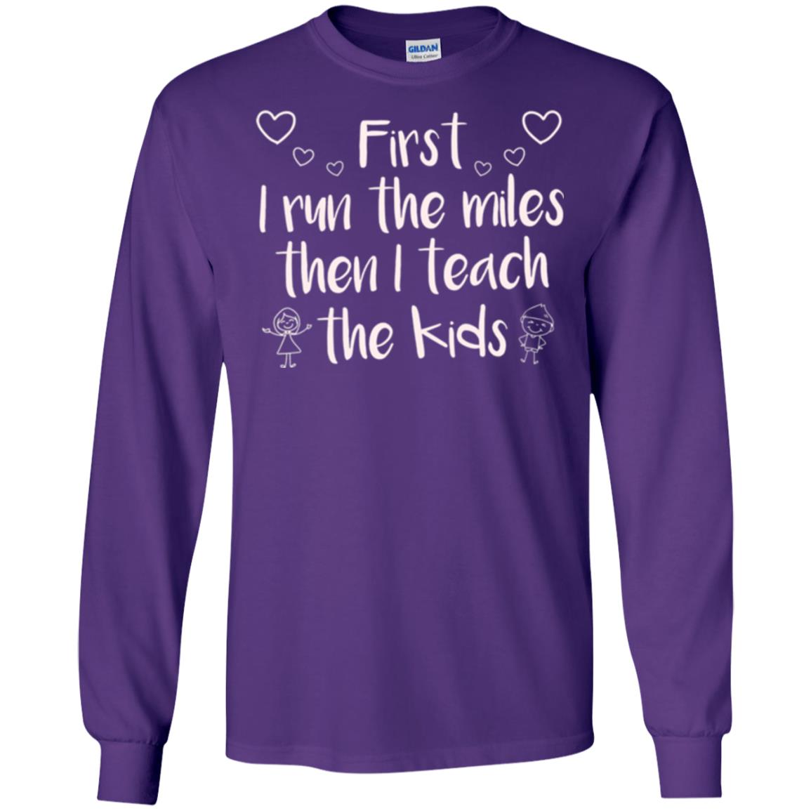 Teacher T-shirt First I Run The Miles Then I Teach The Kids Purple