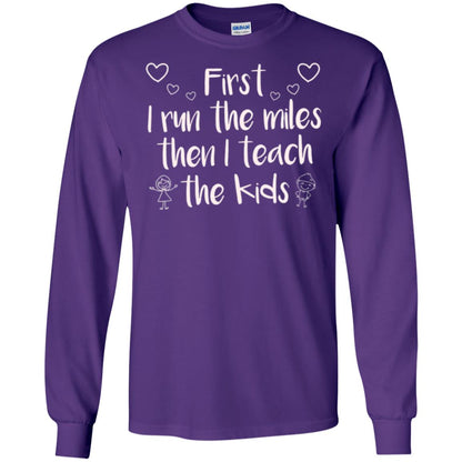 Teacher T-shirt First I Run The Miles Then I Teach The Kids Purple