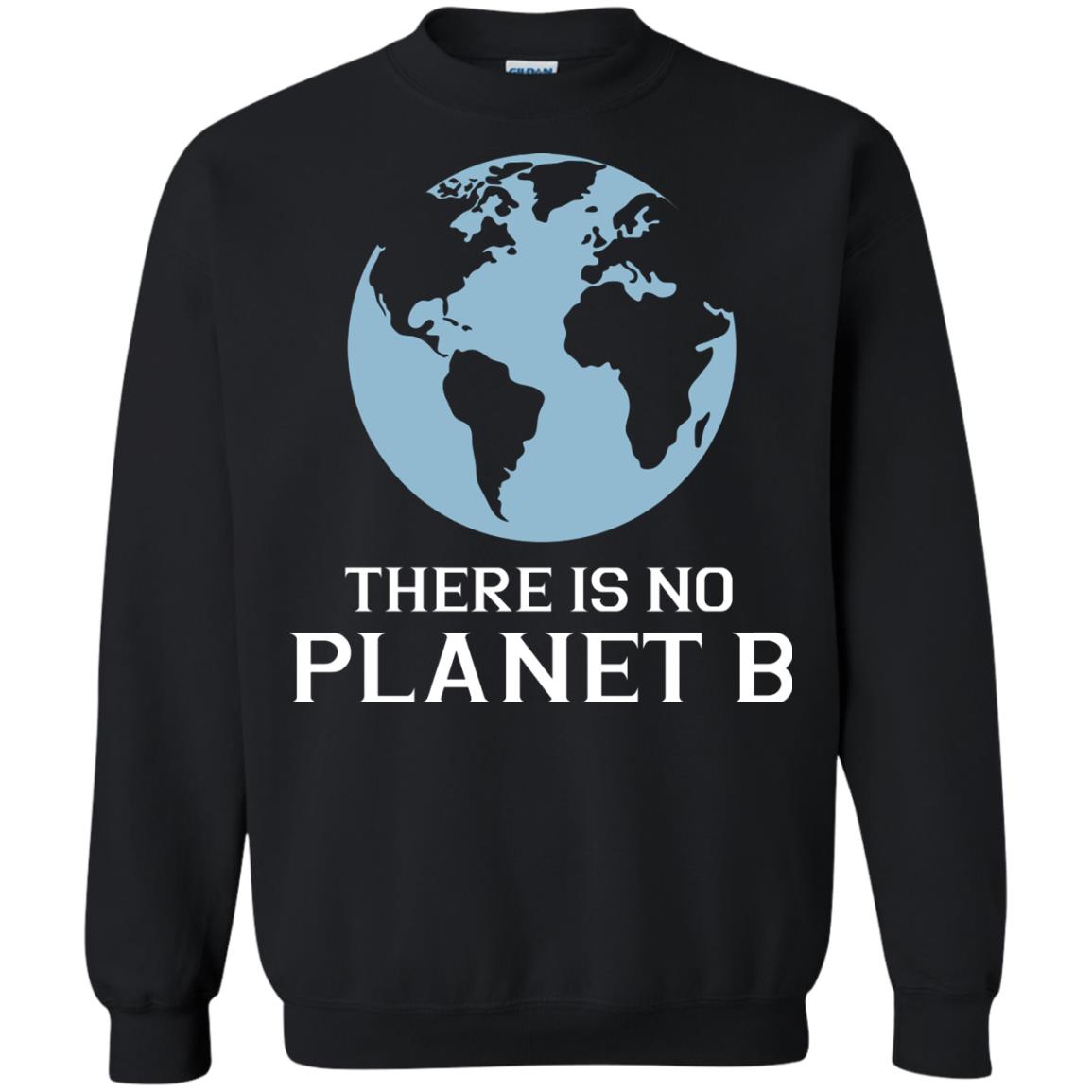 There Is No Planet B Save Our Planet Awareness Shirt Black