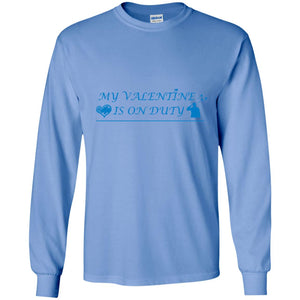 My Valentine Is On Duty Military's Girlfriend ShirtG240 Gildan LS Ultra Cotton T-Shirt
