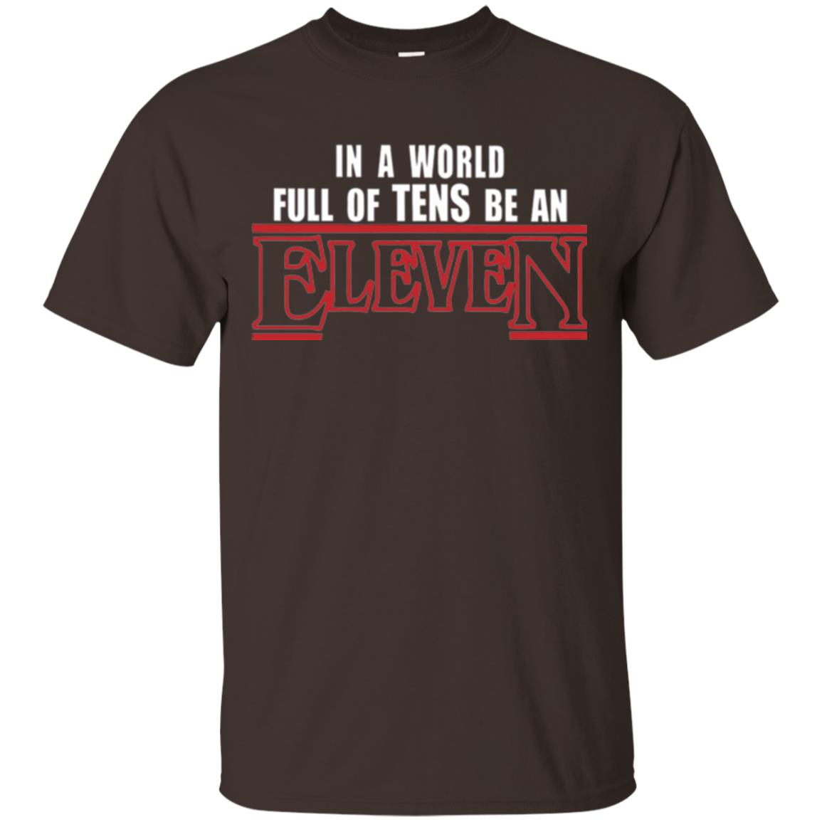 Friends T-shirt In A World Full Of Tens Be An Eleven Dark Chocolate