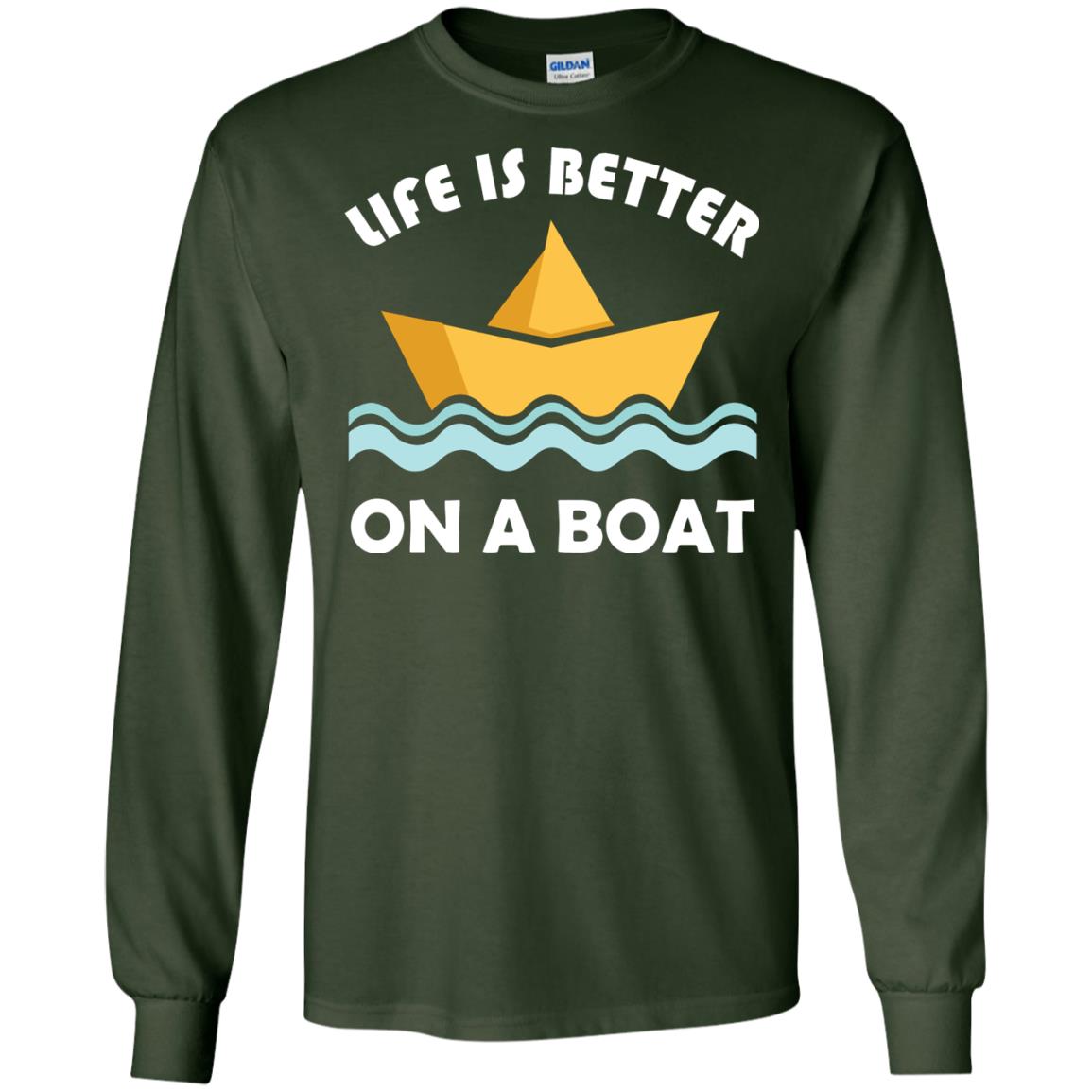 Life Is Better On Boat Boating And Sailing T-shirt Forest Green
