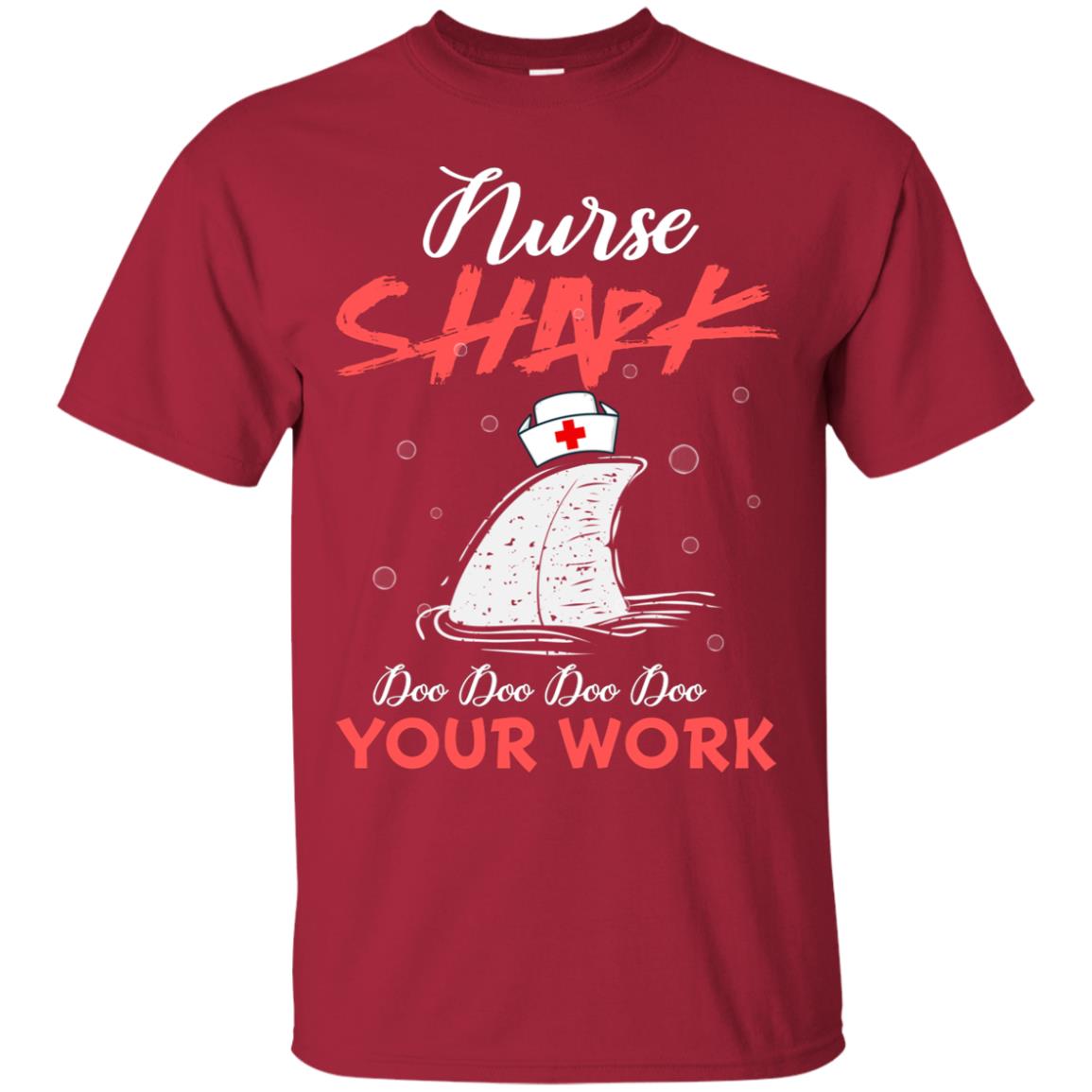 Nurse Shark Doo Doo Doo Your Work Nursing Shark Gift Tshirt For Womens Or Mens Cardinal