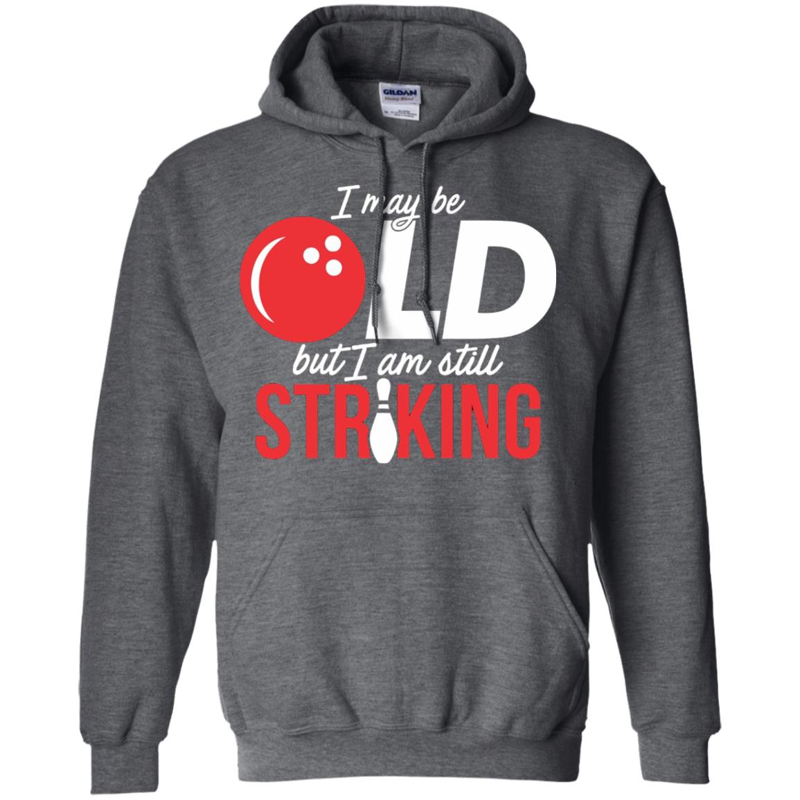 Funny Bowling T-shirt I May Be Old But I_m Still Striking Dark Heather