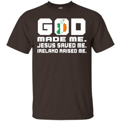 God Made Me Jesus Saved Me Ireland Raised Me Irish Gift Shirt Dark Chocolate