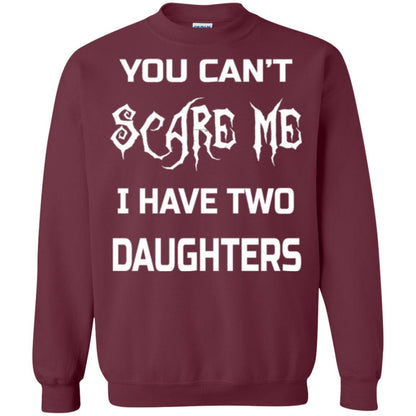 Daddy T-shirt You Can_t Scare Me I Have Two Daughters Maroon