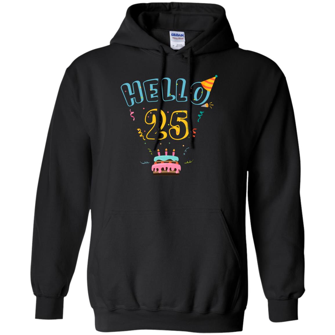 Hello 25 Twenty Five Years Old 25th 1993s Birthday Gift  ShirtG185 Gildan Pullover Hoodie 8 oz.