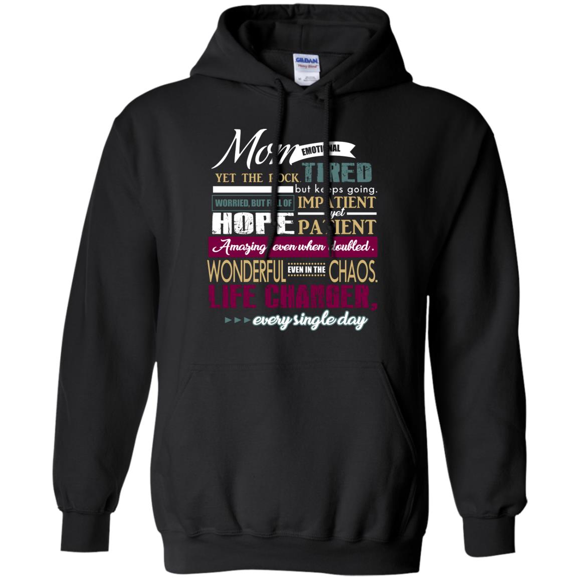 Mom Emotional Yet The Rock  Tired But Keeps Going Worried But Full Of Impatient Yet Hpoe Patient Amazing Even When Doubled Mommy ShirtG185 Gildan Pullover Hoodie 8 oz.