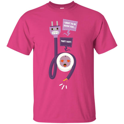 I Want To Be Inside You That_s Hot Funny Plug T-shirt Heliconia