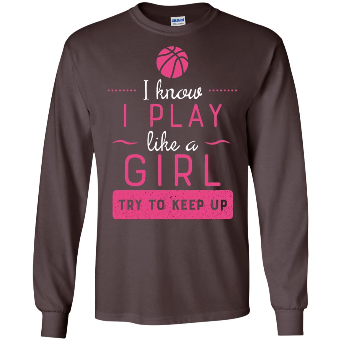 Basketball Shirt -girls Play Like A Girl Try To Keep Up Dark Chocolate