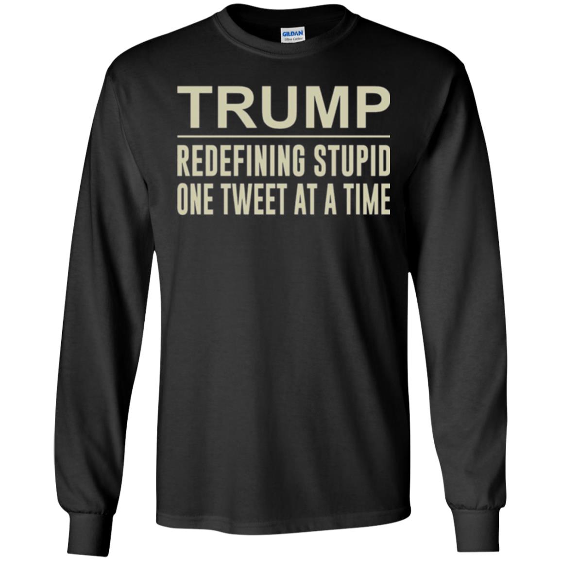 Trump - Redefining Stupid One Tweet At A Time T-shirt Black