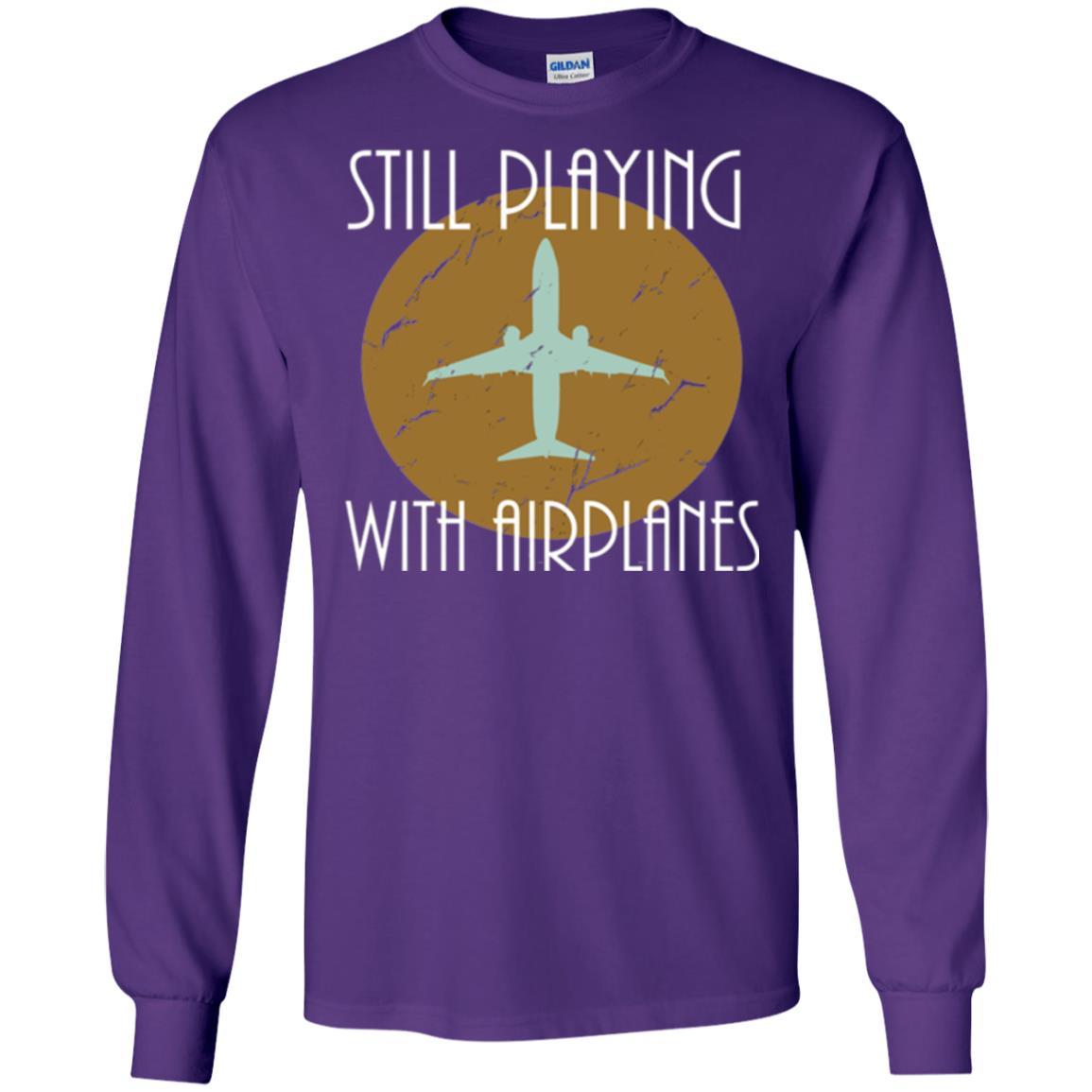 Pilot T-shirt Still Playing With Airplanes T-shirt