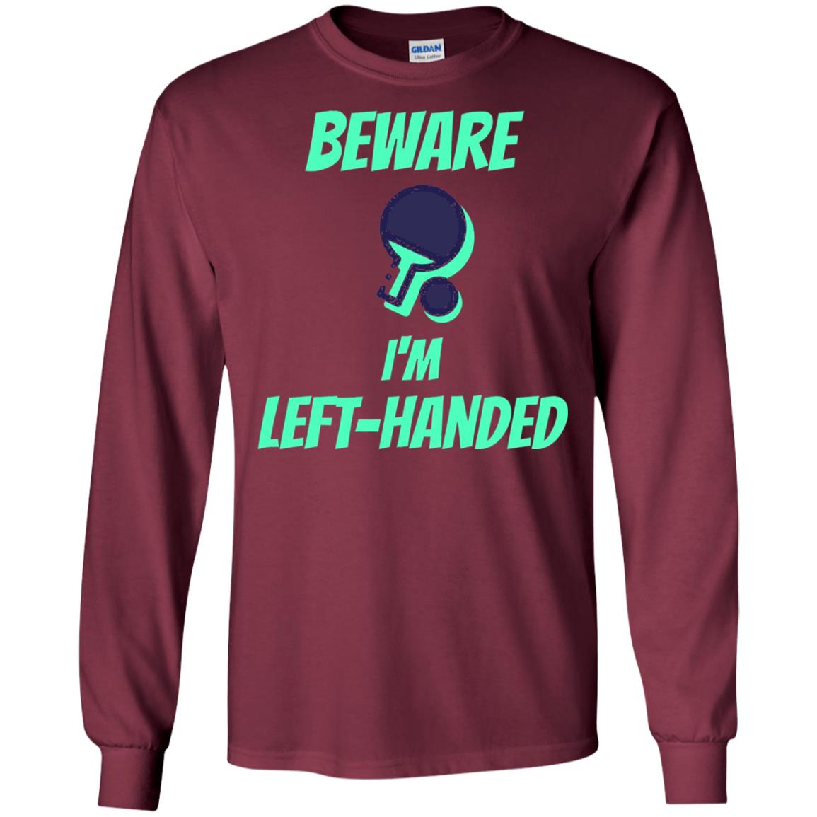 Table Tennis T-shirt Beware Im Left Handed Players Maroon