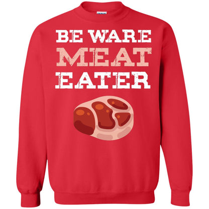 Be Ware Meat Eater Shirt= G180 Gildan Crewneck Pullover Sweatshirt 8 oz. Red