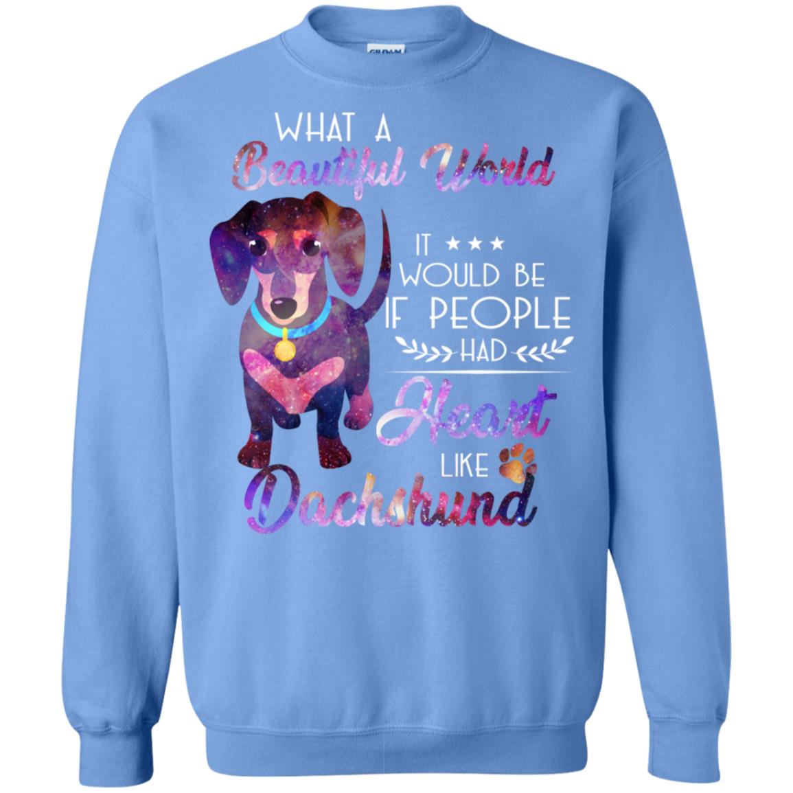 What A Beautiful World It Would Be If People Had Heart Like Dachshund Shirt Carolina Blue