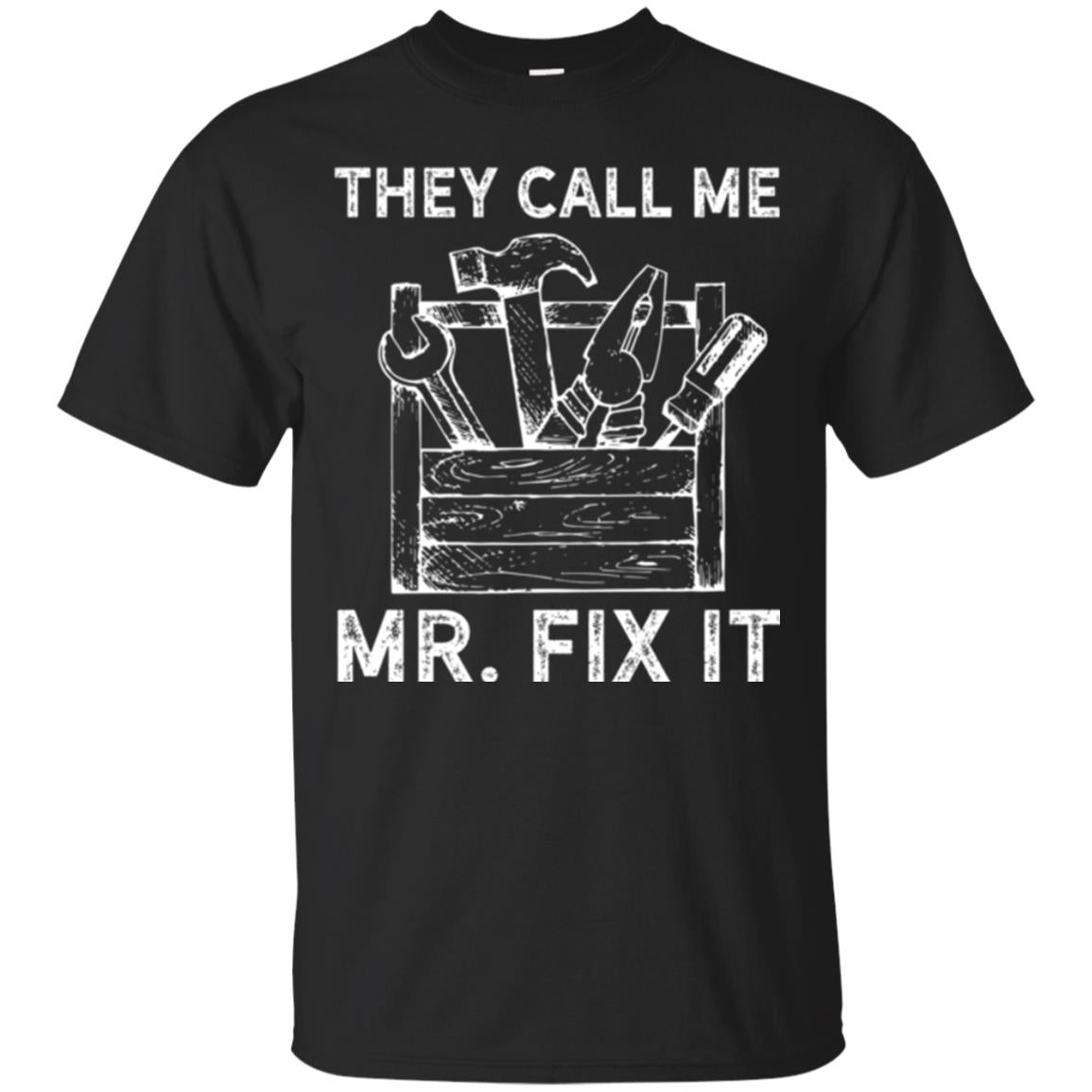 Handyman T-shirt They Call Me Mr. Fix It T-shirt Black