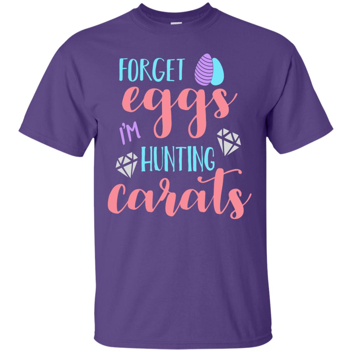 Forget Eggs Im Hunting Carats Funny Easter Day T-shirt Purple