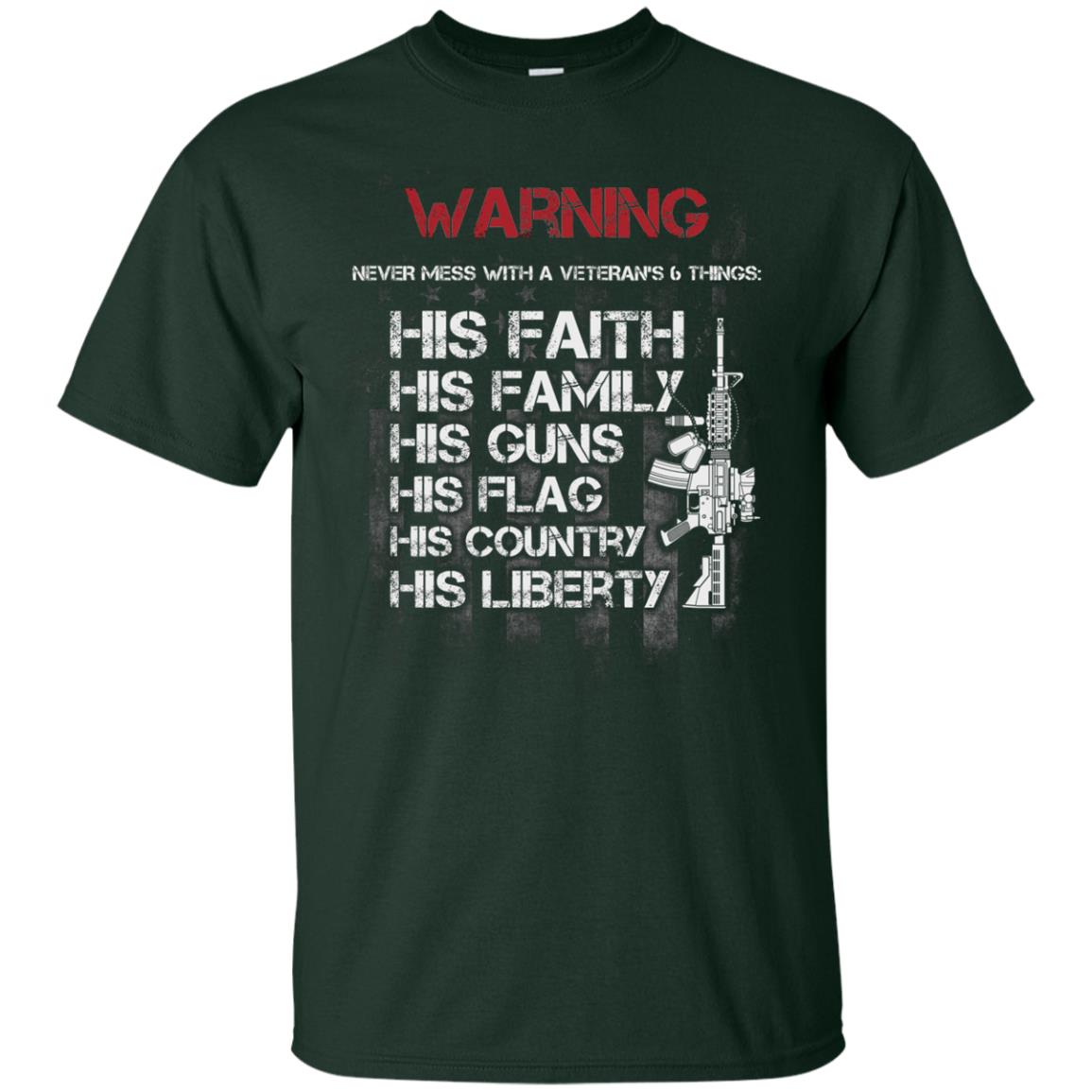 Warning Never Mess With A Veteran 6 Things His Faith Family Guns Flags Country Liberty Forest