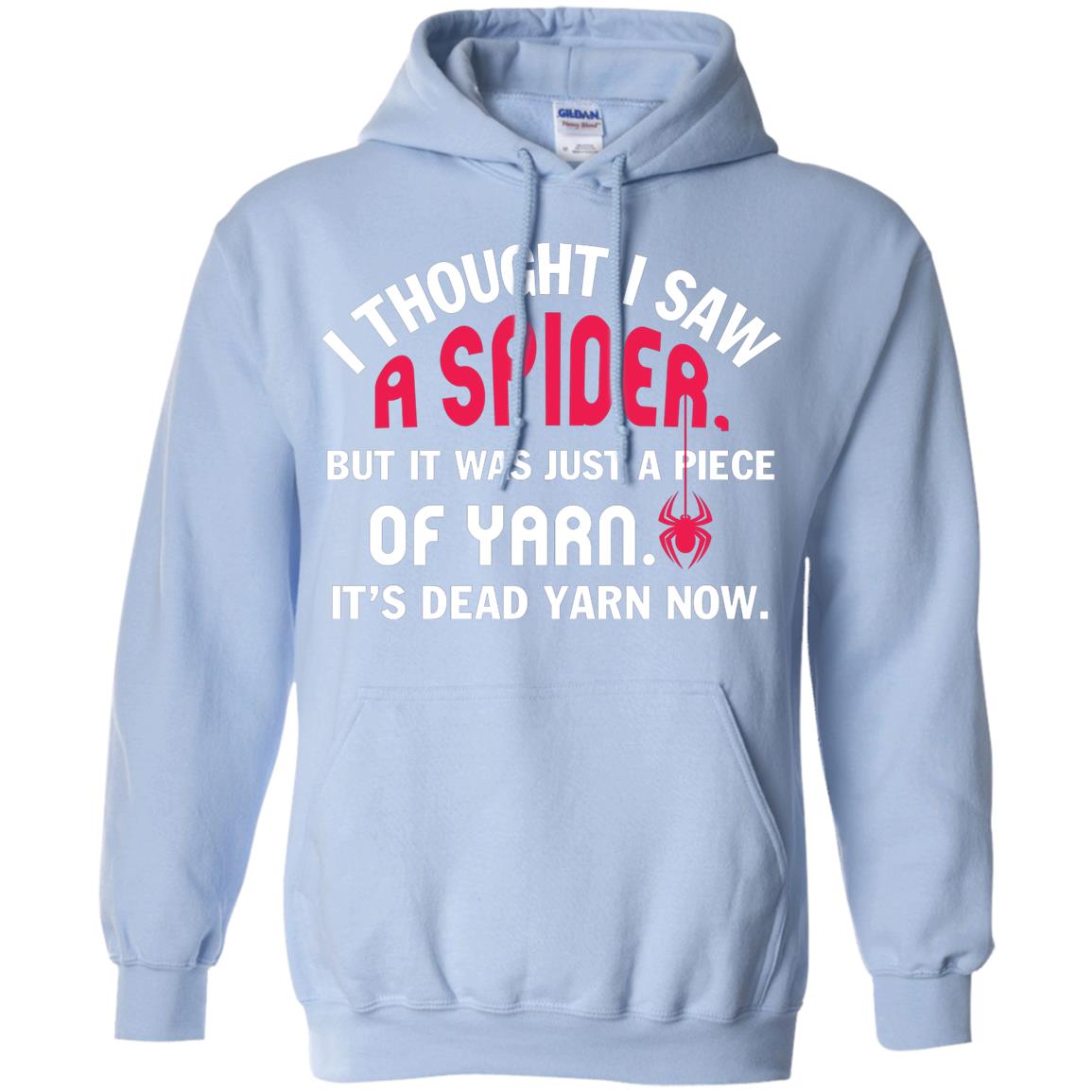 I Thought I Saw A Spider But It Was Just A Piece Of Yarn It’s Dead Yarn Now Funny Spider T-shirt Light Blue
