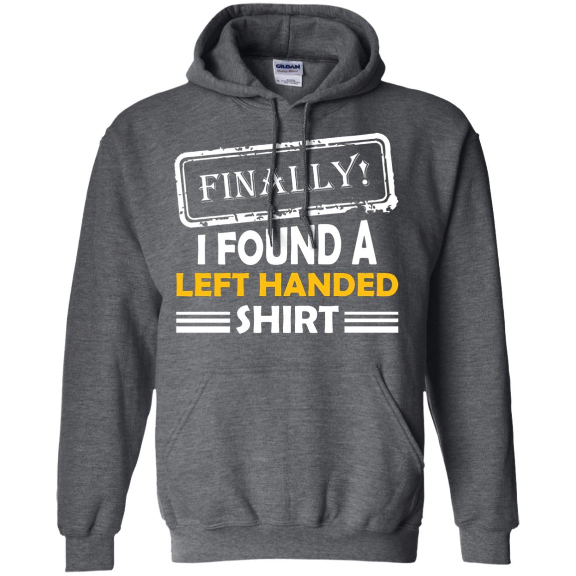 Finally I Found A Left Handed Shirt Dark Heather