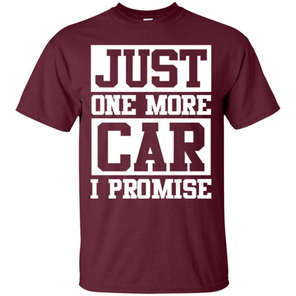Just One More Car I Promise Car Lover Shirt Maroon