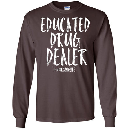 Educated Drug Dealer Nurse Nursing Life Shirt Dark Chocolate