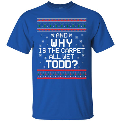 Christmas T-shirt And Why Is The Carpet All Wet Todd Royal
