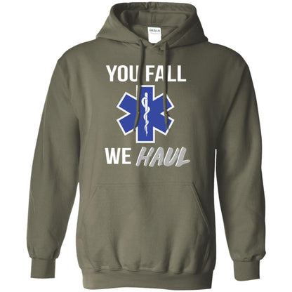 Funny Ems T-shirt You Fall We Haul Military Green