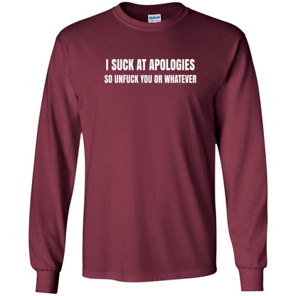 I Suck At Apologies So Unfuck You T-shirt Maroon