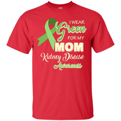 Kidney Disease Awareness T-shirt I Wear Green For My Kidney Disease Awareness Red