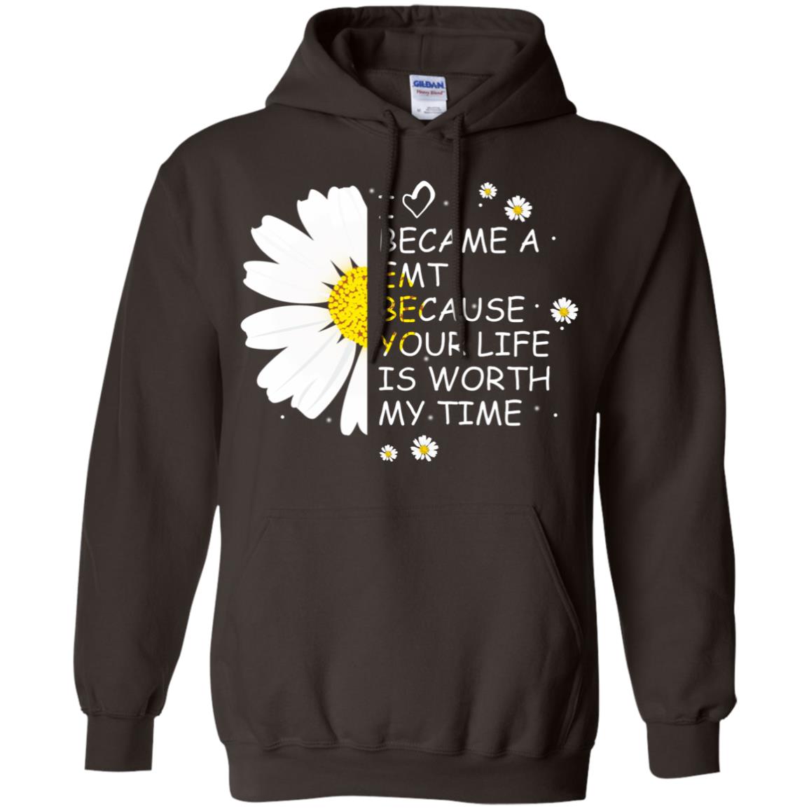 I Became A Emt Because Your Life Is Worth My Life Shirt Dark Chocolate
