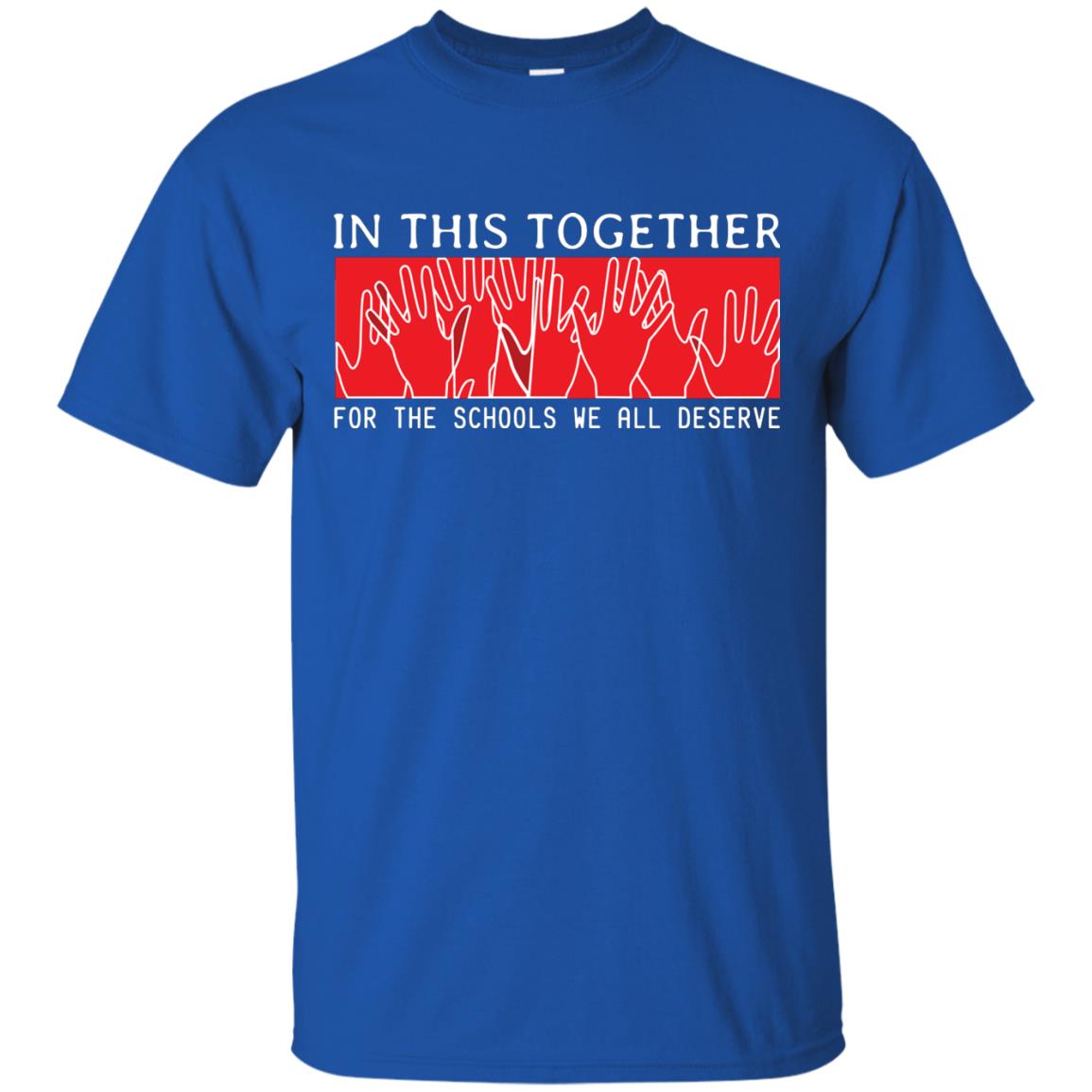 In This Together For The Schools We All Deserve Red For Education Shirt Royal